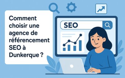 Comment choisir une agence de référencement SEO à Dunkerque ?